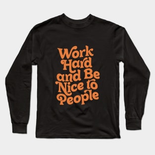 Work Hard and Be Nice to People by The Motivated Type in Vanilla and Orange Long Sleeve T-Shirt